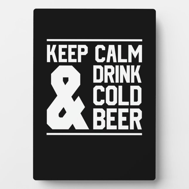 Keep Calm And Drink Cold Beer Plaque (Front)