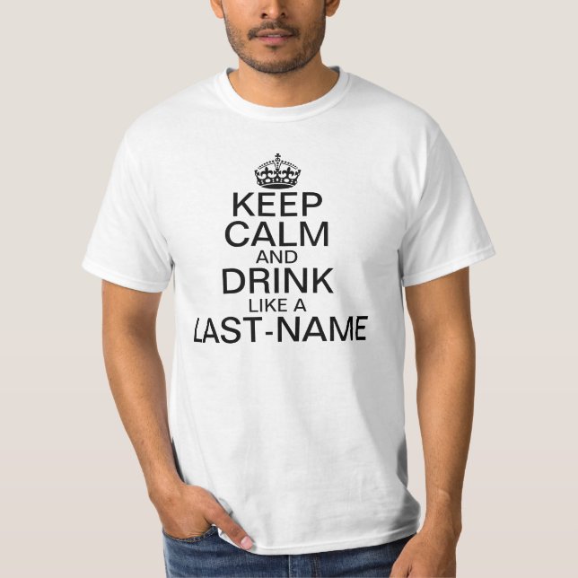 Keep Calm and Drink Custom Last Name T-Shirt (Front)