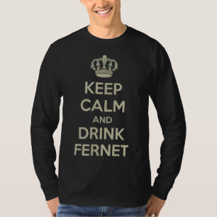Keep Calm and Drink Fernet T-Shirt