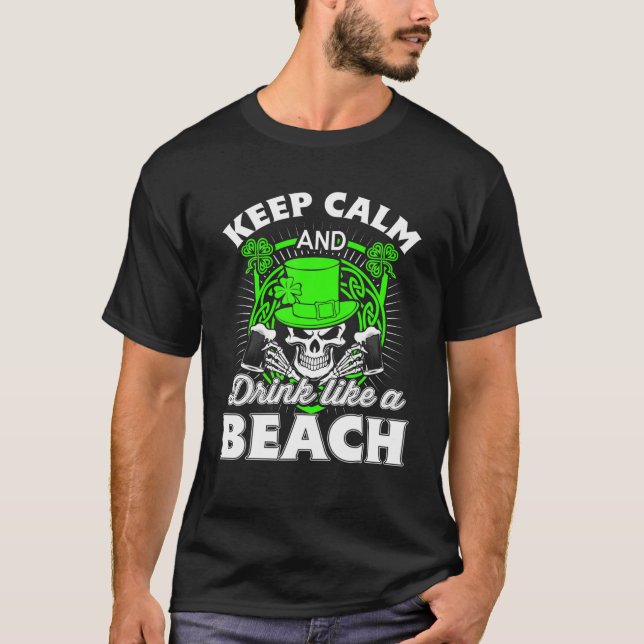Keep Calm And Drink Like A Beach Irish Shamrock Sk T-Shirt (Front)