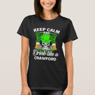 Keep calm and drink like a CRAWFORD st patricks da T-Shirt