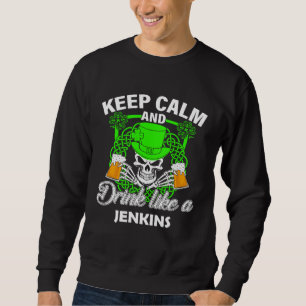 Keep calm and drink like a JENKINS st patricks day Sweatshirt