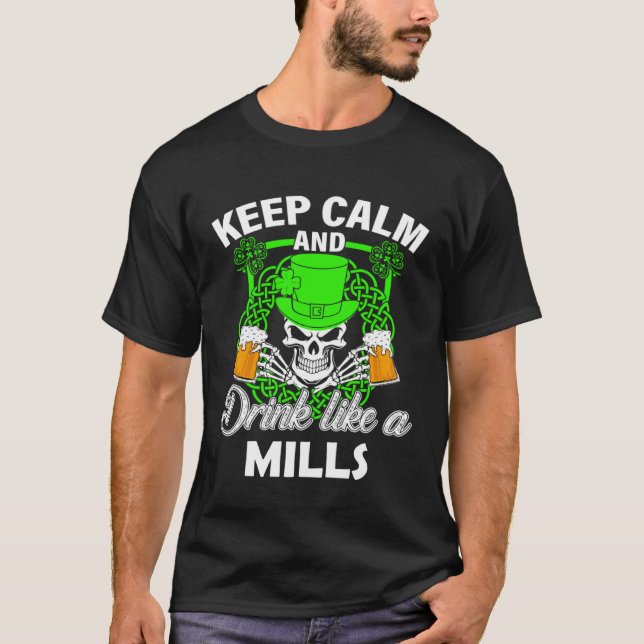 Keep calm and drink like a MILLS st patricks day l T-Shirt (Front)