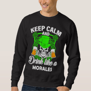 Keep calm and drink like a MORALES st patricks day Sweatshirt