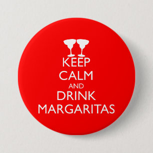 KEEP CALM AND DRINK MARGARITAS 7.5 CM ROUND BADGE