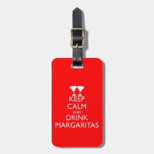 KEEP CALM AND DRINK MARGARITAS LUGGAGE TAG