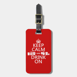 Keep Calm and Drink On (customisable colours) Luggage Tag