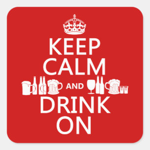 Keep Calm and Drink On (customisable colours) Square Sticker