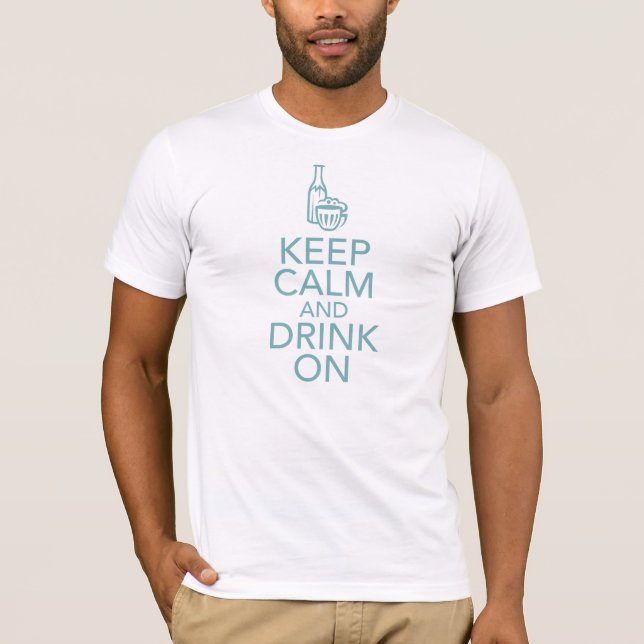 Keep Calm and Drink On T-Shirt (Front)