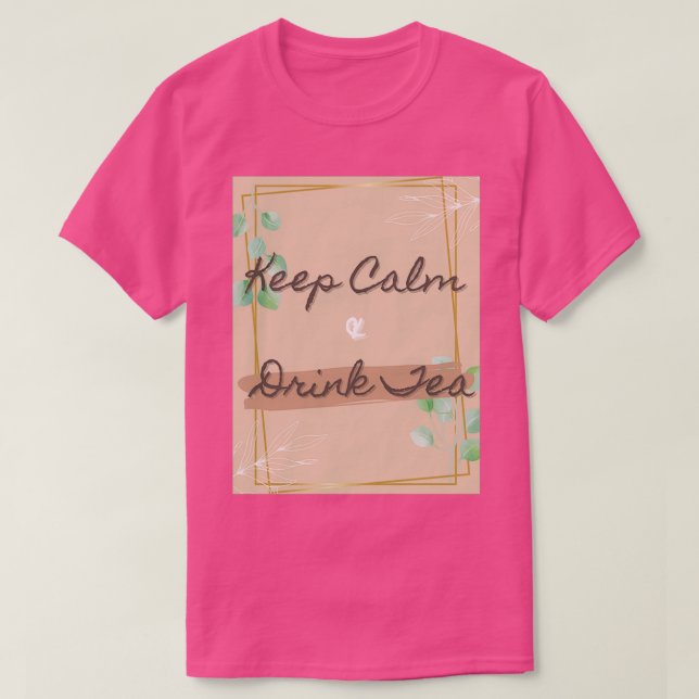 Keep Calm and Drink Tea T-Shirt (Design Front)