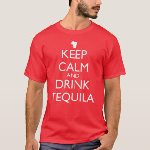 KEEP CALM AND DRINK TEQUILA T-Shirt