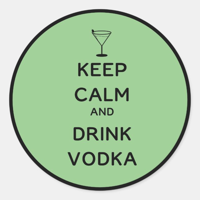 Keep Calm and Drink Vodka Green Background Classic Round Sticker (Front)