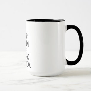 Keep Calm and Drink Vodka Mug