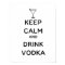 Keep Calm and Drink Vodka