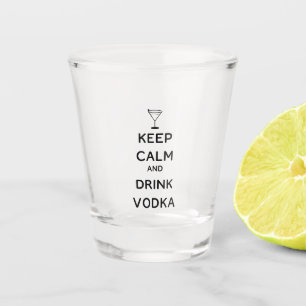 Keep Calm and Drink Vodka Shot Glass
