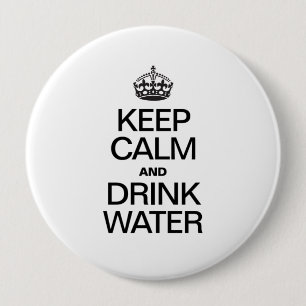 KEEP CALM AND DRINK WATER 10 CM ROUND BADGE