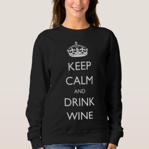 Keep Calm and Drink Wine Sweatshirt