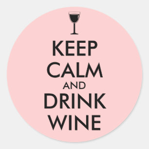 Keep Calm and Drink Wine Wine Lover Custom Classic Round Sticker