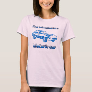 Keep Calm and Drive a Historic Car T-shirt