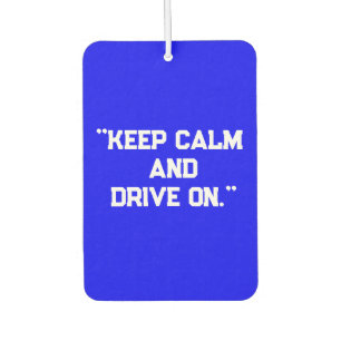"Keep Calm and Drive On" Motivational Car  Air Freshener