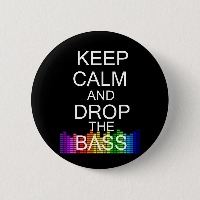Keep Calm and Drop The Bass 6 Cm Round Badge (Front)