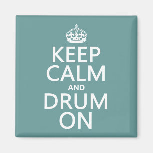 Keep Calm and Drum On (any background colour) Magnet