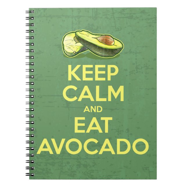 Keep Calm And Eat Avocado Spiral Notebook (Front)