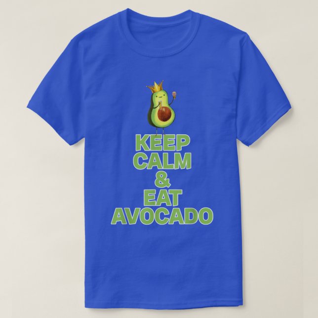 Keep calm and eat avocado  T-Shirt (Design Front)