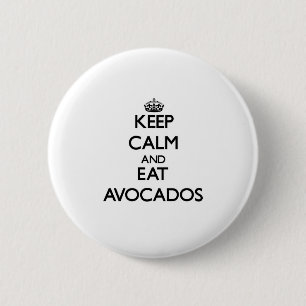 Keep calm and eat Avocados 6 Cm Round Badge
