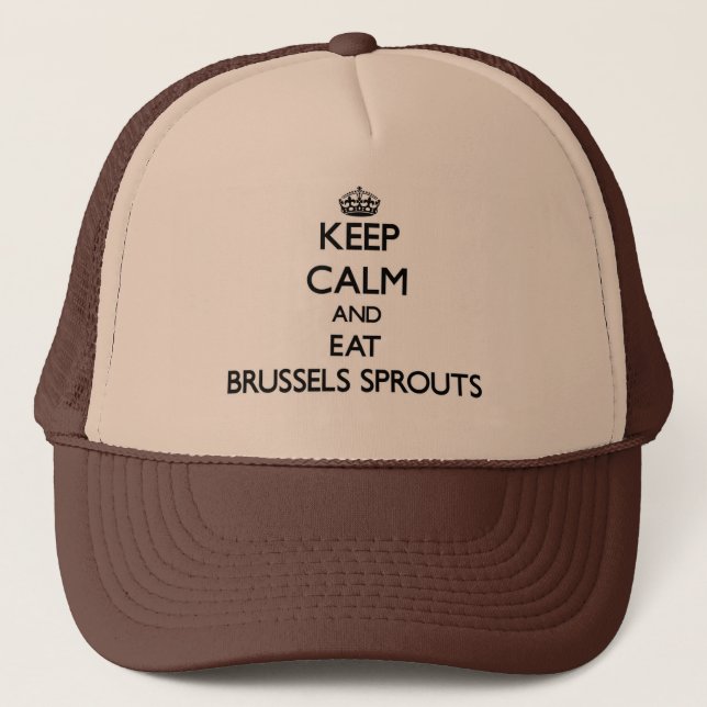 Keep calm and eat Brussels Sprouts Trucker Hat (Front)