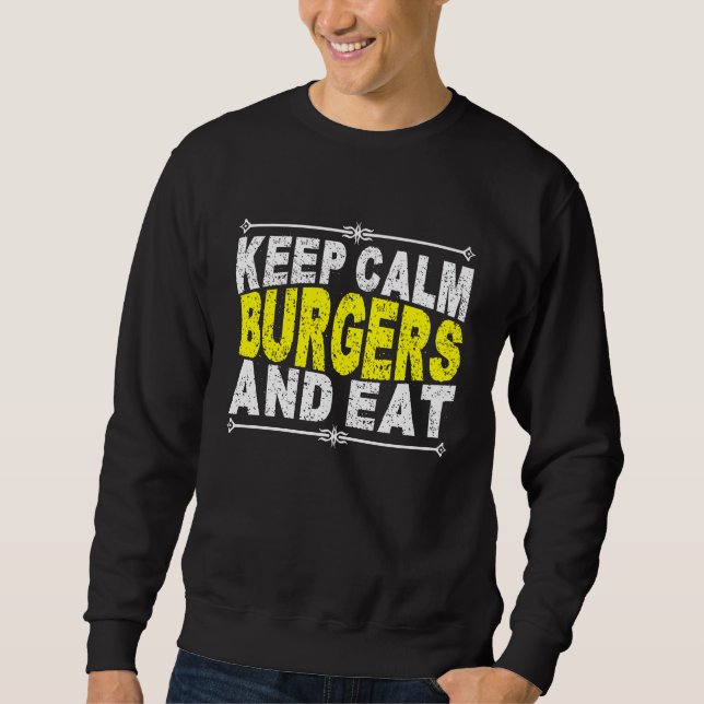 keep calm and eat burgers sweatshirt (Front)