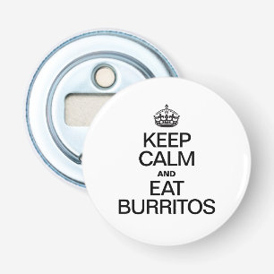 KEEP CALM AND EAT BURRITOS BOTTLE OPENER