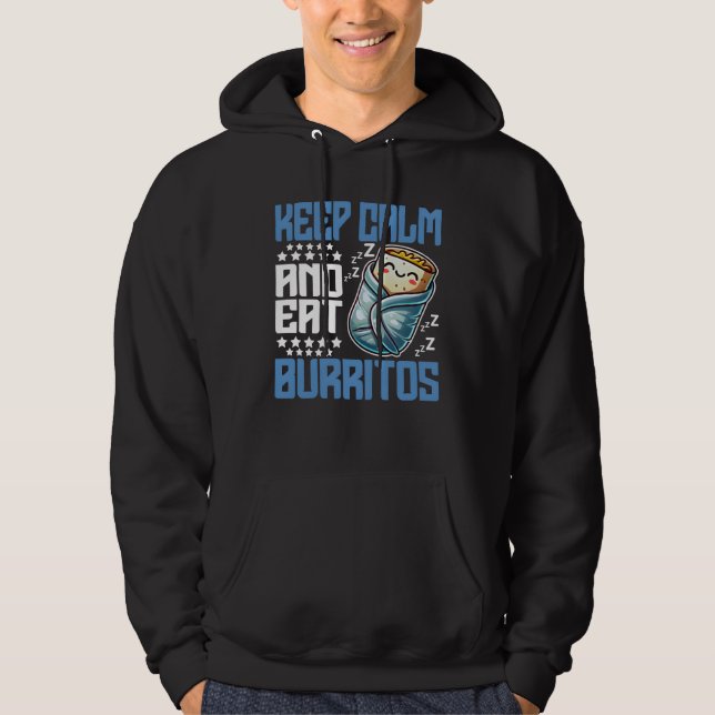 keep calm and eat burritos hoodie (Front)