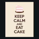 Keep Calm and Eat Cake Poster Print<br><div class="desc">This poster looks awesome framed and would be a great addition to any bakery decor!</div>
