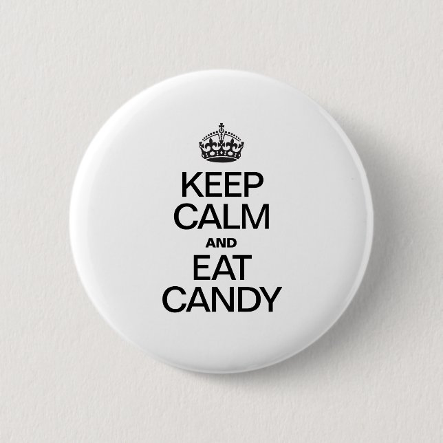 KEEP CALM AND EAT CANDY 6 CM ROUND BADGE (Front)