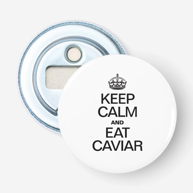 KEEP CALM AND EAT CAVIAR BOTTLE OPENER (Front)