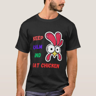 keep calm and eat chicken T-Shirt