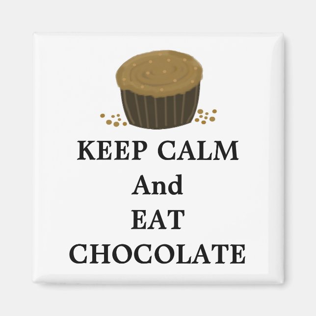 Keep Calm and Eat Chocolate Magnet (Front)