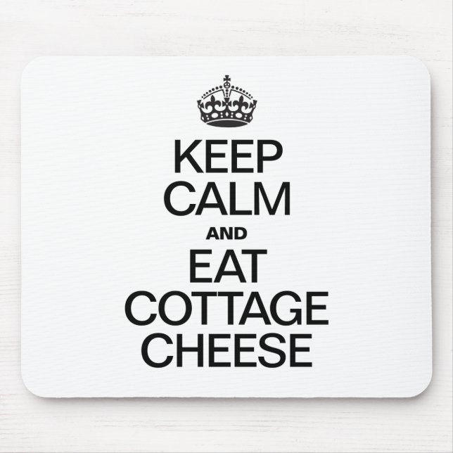 KEEP CALM AND EAT COTTAGE CHEESE MOUSE PAD (Front)