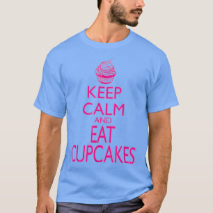 Keep Calm And Eat Cupcakes Funny Baking T-Shirt