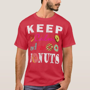 Keep Calm And Eat Doughnuts Cutest and funny T-Shirt