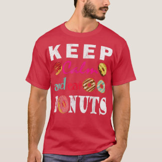 Keep Calm And Eat Doughnuts Cutest and funny  T-Shirt