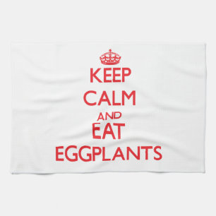 Keep calm and eat Eggplants Tea Towel