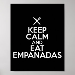 Keep Calm And Eat Empanadas Culinary Humourous Foo Poster