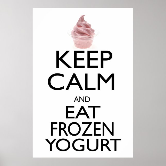 Keep Calm and Eat Frozen Yogurt Poster (Front)