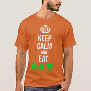 Keep Calm And Eat Healthy Funny gift T-Shirt