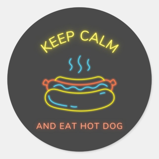 Keep Calm And Eat Hot Dogs Neon Colour Classic Round Sticker (Front)