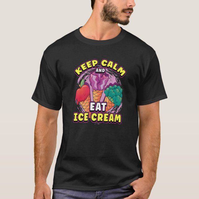 Keep Calm And Eat Ice Cream T-Shirt (Front)