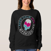 Keep calm and eat icecream sweatshirt