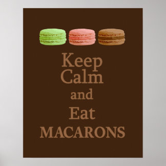 Keep Calm and Eat Macarons Poster